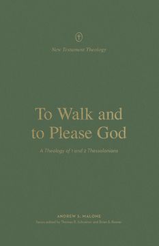 portada To Walk and to Please God: A Theology of 1 and 2 Thessalonians