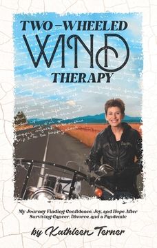 portada Two-Wheeled Wind Therapy: My Journey Finding Confidence, Joy, and Hope After Surviving Cancer, Divorce, and a Pandemic (en Inglés)