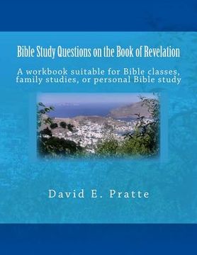 portada Bible Study Questions on the Book of Revelation: A workbook suitable for Bible classes, family studies, or personal Bible study (en Inglés)