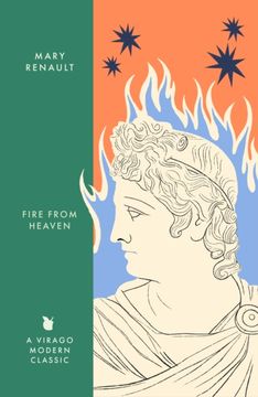 Fire from Heaven. A Novel of Alexander the Great: A Virago Modern Classic (en Inglés)