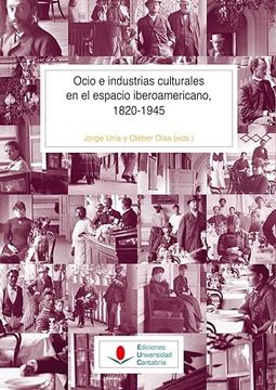 portada Ocio e Industrias Culturales en el Espacio Iberoamericano, 1820-1 945