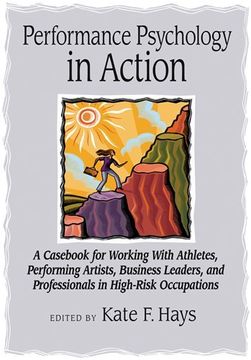 portada Performance Psychology in Action: A Cas for Working With Athletes, Performing Artists, Business Leaders, and Professionals in High-Risk Occupations (in English)