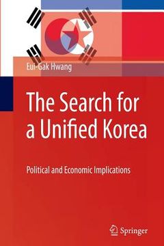 portada The Search for a Unified Korea: Political and Economic Implications (en Inglés)