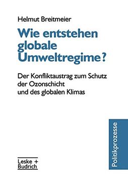 portada Wie Entstehen Globale Umweltregime?: Der Konfliktaustrag Zum Schutz Der Ozonschicht Und Des Globalen Klimas (en Alemán)