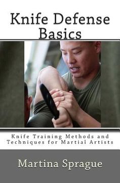 portada Knife Defense Basics: Knife Training Methods and Techniques for Martial Artists (en Inglés)
