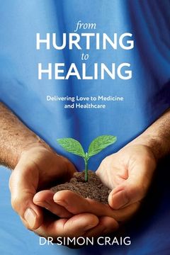 portada From Hurting to Healing: Delivering Love to Medicine and Healthcare (en Inglés)