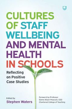 portada Cultures of Staff Wellbeing and Mental Health in Schools: Reflecting on Positive Case Studies (uk Higher Education oup Humanities & Social Sciences Education Oup) (en Inglés)