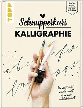 portada Schnupperkurs - Kalligraphie: Du Weißt Nicht, was du Kannst, Wenn du es Nicht Versuchst. Buch + Video = Dein Neues Hobby (en Alemán)