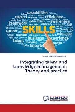 portada Integrating talent and knowledge management: Theory and practice (en Inglés)