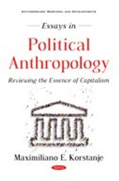 portada Essays in Political Anthropology: Reviewing the Essence of Capitalism (Anthropology Research and Developments) (en Inglés)