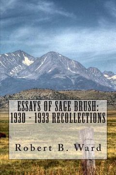 portada Essays of Sage Brush: 1930 - 1933 Recollections (in English)