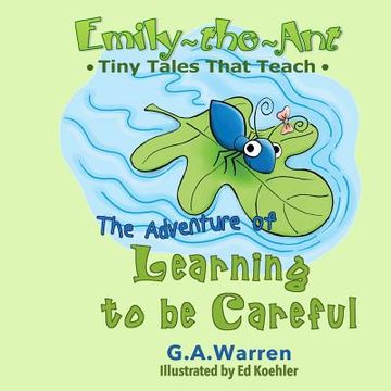 portada Emily-the-Ant - The Adventure of Learning to be Careful: Tiny Tales That Teach (en Inglés)