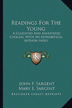 portada readings for the young: a classified and annotated catalog, with an alphabetical author-index (in English)