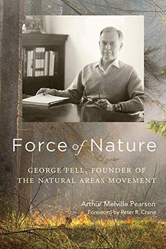 portada Force of Nature: George Fell, Founder of the Natural Areas Movement 