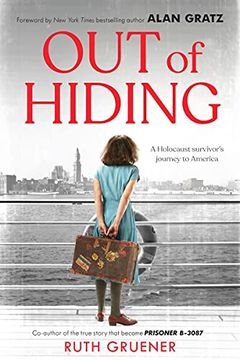 portada Out of Hiding: A Holocaust Survivor'S Journey to America (With a Foreword by Alan Gratz) (en Inglés)