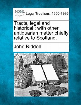 portada tracts, legal and historical: with other antiquarian matter chiefly relative to scotland. (en Inglés)