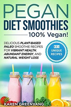 portada Pegan Diet Smoothies - 100% Vegan! Delicious Plant-Based Paleo Smoothie Recipes for Vibrant Health, Abundant Energy, and Natural Weight Loss (Vegan Paleo) 
