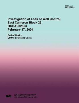 portada Investigation of Loss of Well Control East Cameron Block 23 OCS-G 02853 February 17, 2004 (en Inglés)