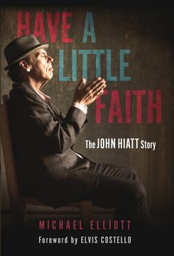 portada Have a Little Faith: The John Hiatt Story (in English)