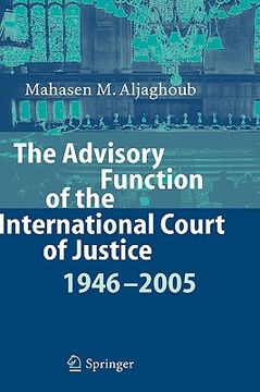 portada the advisory function of the international court of justice 1946 - 2005 (en Inglés)