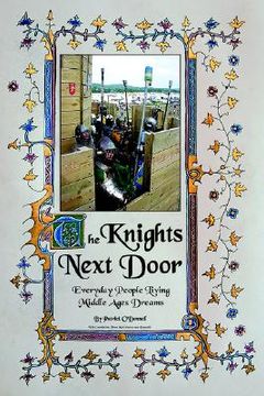 portada the knights next door: everyday people living middle ages dreams (en Inglés)