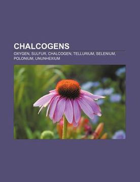 portada chalcogens: oxygen, sulfur, chalcogen, tellurium, selenium, polonium, ununhexium