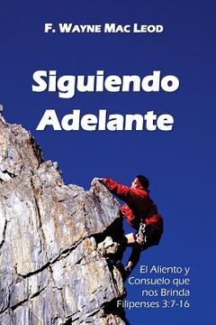 portada Siguiendo Adelante: El Aliento y Consuelo que nos Brinda Filipenses 3:7-16 (in Spanish)