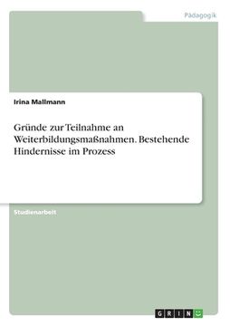 portada Gründe zur Teilnahme an Weiterbildungsmaßnahmen. Bestehende Hindernisse im Prozess (in German)