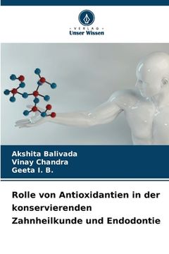 portada Rolle von Antioxidantien in der konservierenden Zahnheilkunde und Endodontie (en Alemán)