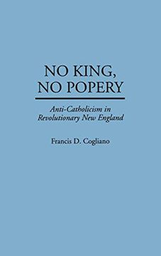 portada No King, no Popery: Anti-Catholicism in Revolutionary new England (Contributions in American History) (en Inglés)