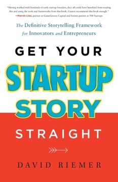 portada Get Your Startup Story Straight: The Definitive Storytelling Framework for Innovators and Entrepreneurs (en Inglés)