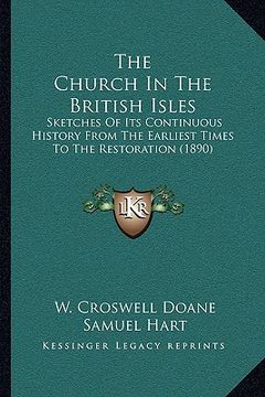 portada the church in the british isles: sketches of its continuous history from the earliest times to the restoration (1890)