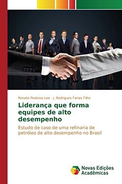 portada Liderança que forma equipes de alto desempenho: Estudo de caso de uma refinaria de petróleo de alto desempenho no Brasil (Portuguese Edition)