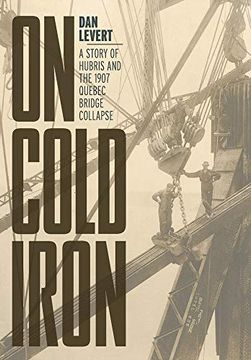 portada On Cold Iron: A Story of Hubris and the 1907 Quebec Bridge Collapse (en Inglés)