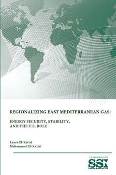 portada Regionalizing East Mediterranean Gas: Energy Security, Stability, and The U.S. Role