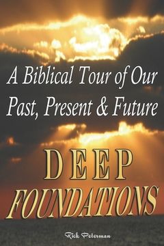 portada Deep Foundations: A Biblical Tour of Our Past, Present & Future (in English)