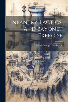 portada Infantry Tactics, and Bayonet Exercise (in English)