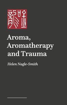 portada Aroma, Aromatherapy and Trauma
