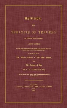portada Lyttleton, His Treatise of Tenures, in French and English. a New Edition, Printed from the Most Ancient Copies, and Collated with the Various Readings (en Inglés)