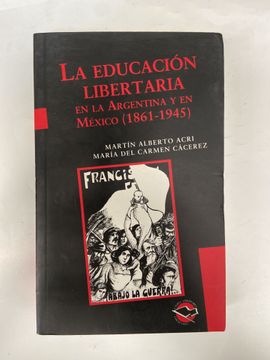 portada educacion libertaria, la.en la argentina y en mexico