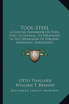 portada tool-steel: a concise handbook on tool-steel in general, its treatment ia concise handbook on tool-steel in general, its treatment (in English)