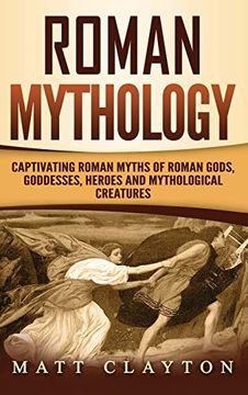 portada Roman Mythology: Captivating Roman Myths of Roman Gods, Goddesses, Heroes and Mythological Creatures 