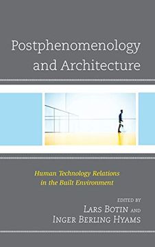 portada Postphenomenology and Architecture: Human Technology Relations in the Built Environment (Postphenomenology and the Philosophy of Technology) 