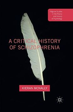 portada A Critical History of Schizophrenia (Palgrave Studies in the Theory and History of Psychology) (en Inglés)