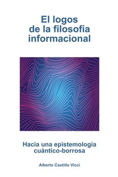 portada El logos de la filosofía informacional: Hacia una epistemología cuántico-borrosa