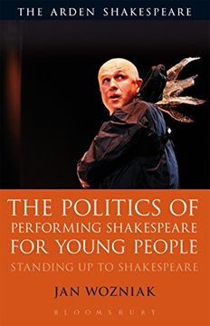 portada The Politics of Performing Shakespeare for Young People: Standing up to Shakespeare (Arden Shakespeare) (in English)
