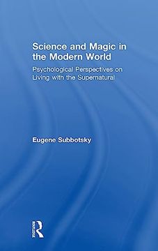 portada Science and Magic in the Modern World: Psychological Perspectives on Living With the Supernatural (en Inglés)
