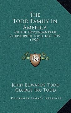 portada the todd family in america: or the descendants of christopher todd, 1637-1919 (1920) (en Inglés)