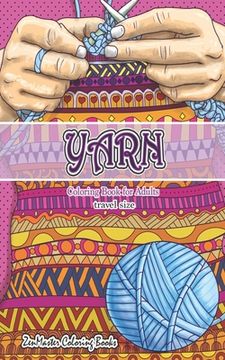 portada Travel Size Yarn Coloring Book for Adults: 5x8 Adult Coloring Book of Yarn, Quilting, Knitting, and More for Stress Relief and Relaxation (in English)