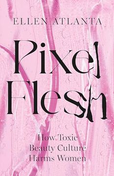 portada Pixel Flesh: How Toxic Beauty Culture Harms Women